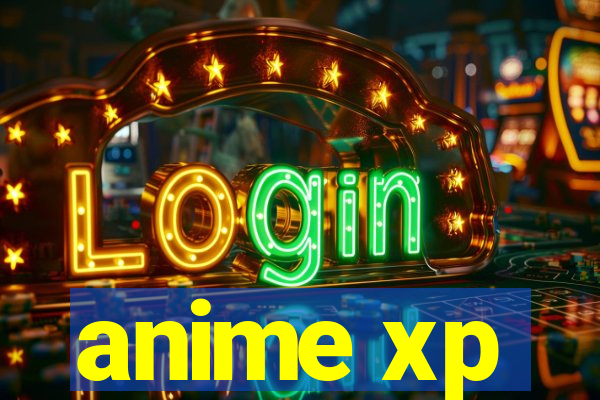 anime xp